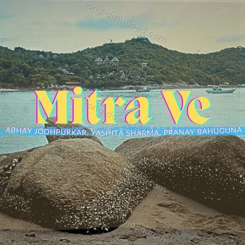 Mitra Ve Yashita Sharma MP3 Download